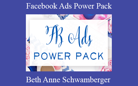 Beth Anne Schwamberger – Facebook Ads Power Pack