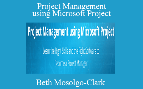 Beth Mosolgo-Clark – Project Management using Microsoft Project