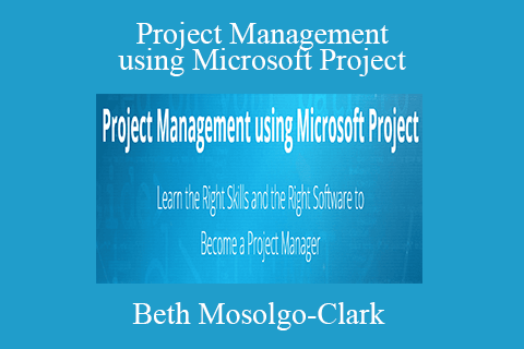 Beth Mosolgo-Clark – Project Management using Microsoft Project