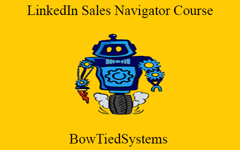 BowTiedSystems – LinkedIn Sales Navigator Course