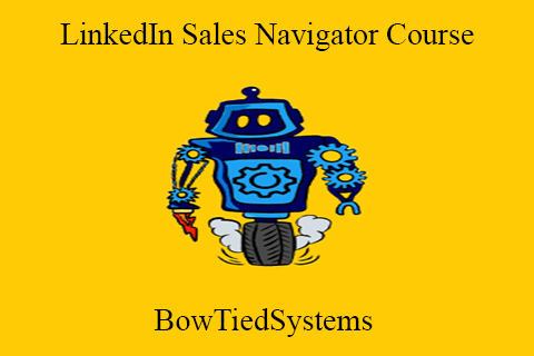 BowTiedSystems – LinkedIn Sales Navigator Course