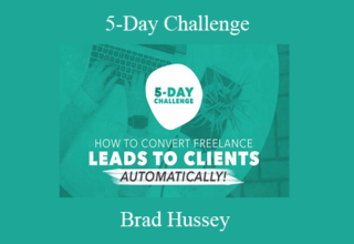 Brad Hussey – 5-Day Challenge: Build an Automated System to Convert Freelance Leads to Clients