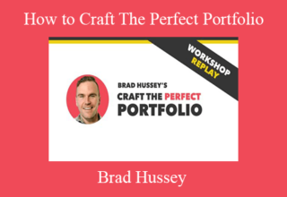 Brad Hussey – How to Craft The Perfect Portfolio