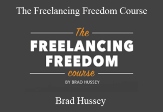 Brad Hussey – The Freelancing Freedom Course