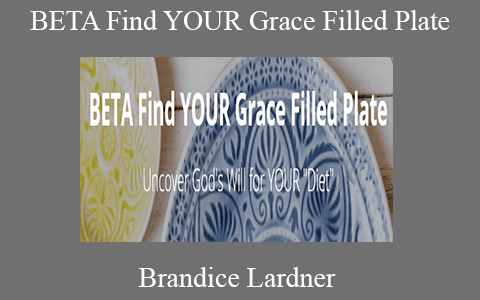 Brandice Lardner – BETA Find YOUR Grace Filled Plate