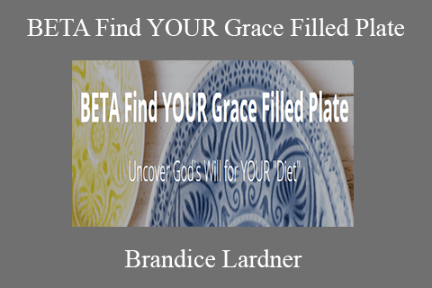 Brandice Lardner – BETA Find YOUR Grace Filled Plate