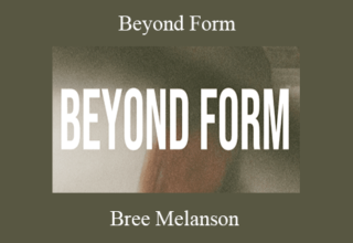 Bree Melanson – Beyond Form