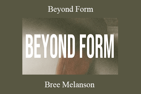 Bree Melanson – Beyond Form