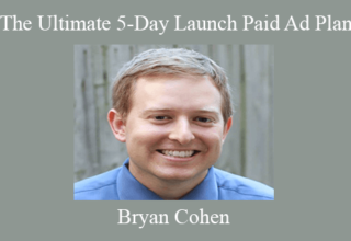 Bryan Cohen – The Ultimate 5-Day Launch Paid Ad Plan