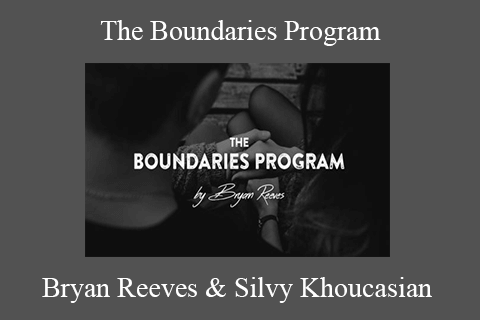 Bryan Reeves & Silvy Khoucasian – The Boundaries Program