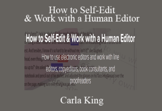 Carla King – How to Self-Edit & Work with a Human Editor