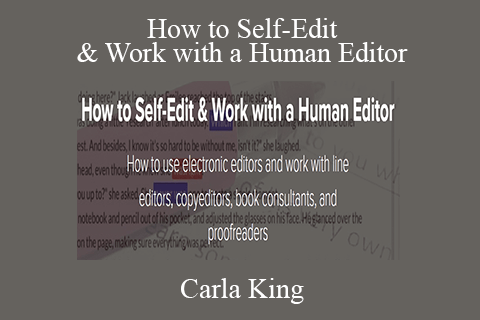 Carla King – How to Self-Edit & Work with a Human Editor