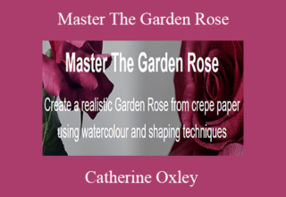 Catherine Oxley – Master The Garden Rose