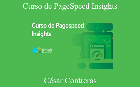 César Contreras – Curso de PageSpeed Insights