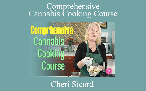 Cheri Sicard – Comprehensive Cannabis Cooking Course