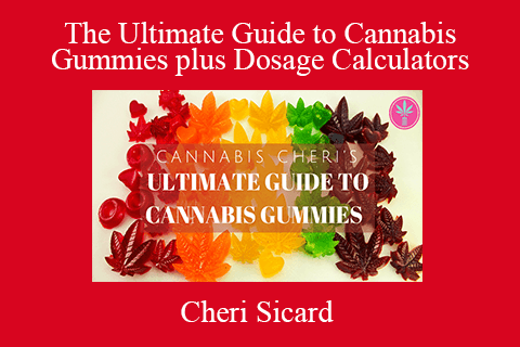 Cheri Sicard – The Ultimate Guide to Cannabis Gummies plus Dosage Calculators