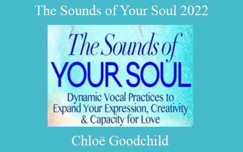 Chloë Goodchild – The Sounds of Your Soul 2022