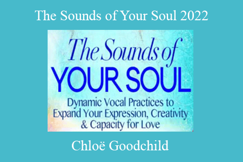 Chloë Goodchild – The Sounds of Your Soul 2022