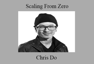 Chris Do – Scaling From Zero