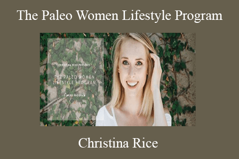 Christina Rice – The Paleo Women Lifestyle Program