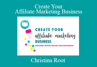 Christina Root – Create Your Affiliate Marketing Business