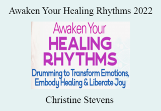 Christine Stevens – Awaken Your Healing Rhythms 2022