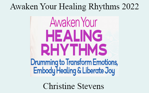 Christine Stevens – Awaken Your Healing Rhythms 2022