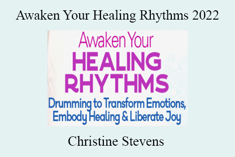 Christine Stevens – Awaken Your Healing Rhythms 2022