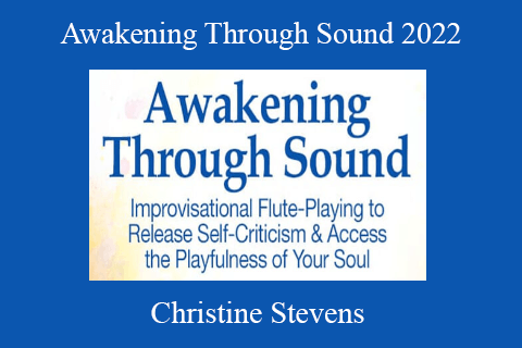 Christine Stevens – Awakening Through Sound 2022