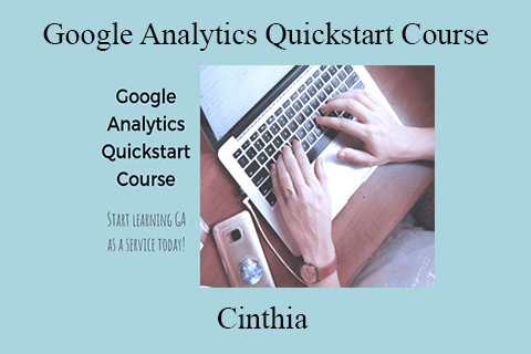 Cinthia – Google Analytics Quickstart Course