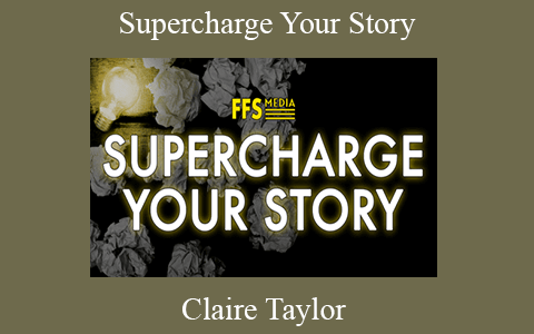 Claire Taylor – Supercharge Your Story