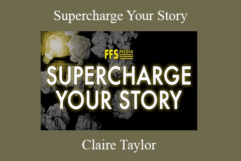 Claire Taylor – Supercharge Your Story