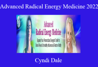 Cyndi Dale – Advanced Radical Energy Medicine 2022