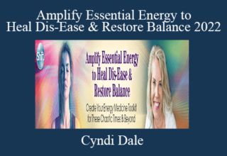 Cyndi Dale – Amplify Essential Energy to Heal Dis-Ease & Restore Balance 2022