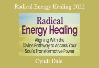 Cyndi Dale – Radical Energy Healing 2022