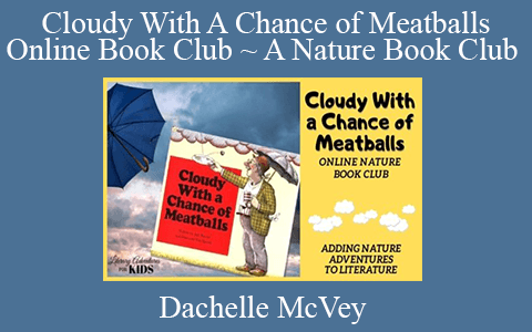 Dachelle McVey – Cloudy With A Chance of Meatballs Online Book Club ~ A Nature Book Club