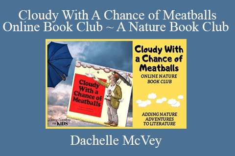 Dachelle McVey – Cloudy With A Chance of Meatballs Online Book Club ~ A Nature Book Club