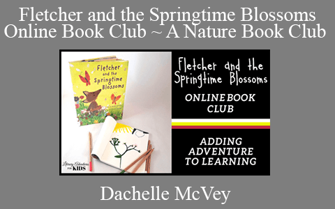 Dachelle McVey – Fletcher and the Springtime Blossoms Online Book Club ~ A Nature Book Club