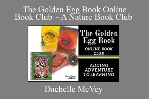 Dachelle McVey – The Golden Egg Book Online Book Club ~ A Nature Book Club