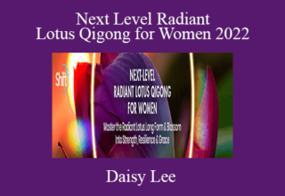 Daisy Lee – Next Level Radiant Lotus Qigong for Women 2022