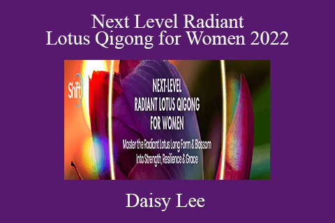 Daisy Lee – Next Level Radiant Lotus Qigong for Women 2022