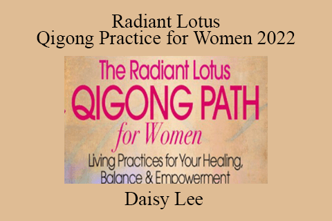 Daisy Lee – Radiant Lotus Qigong Practice for Women 2022