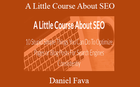 Daniel Fava – A Little Course About SEO