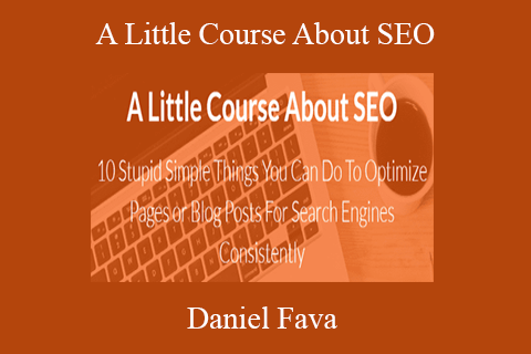 Daniel Fava – A Little Course About SEO