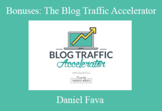 Daniel Fava – Bonuses: The Blog Traffic Accelerator