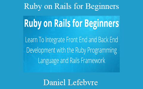 Daniel Lefebvre – Ruby on Rails for Beginners