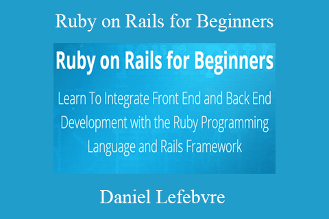 Daniel Lefebvre – Ruby on Rails for Beginners