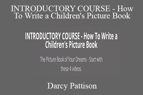 Darcy Pattison – INTRODUCTORY COURSE – How To Write a Children’s Picture Book