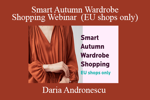 Daria Andronescu – Smart Autumn Wardrobe Shopping Webinar (EU shops only)