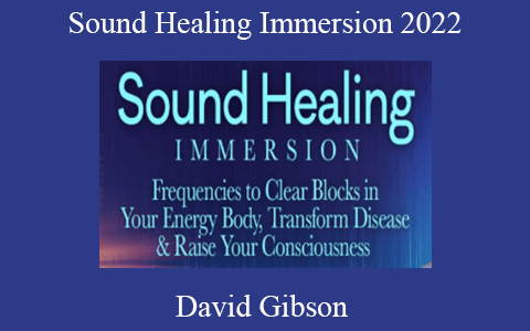 David Gibson – Sound Healing Immersion 2022